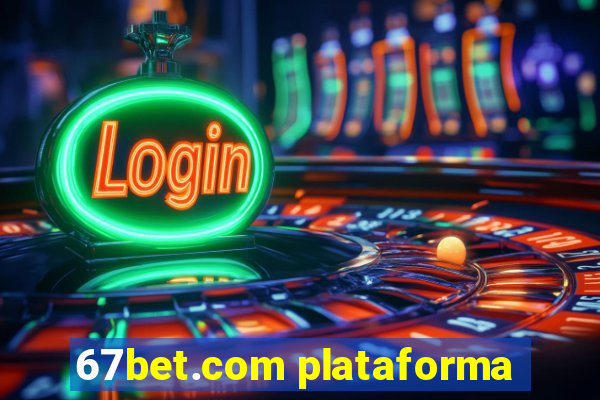 67bet.com plataforma